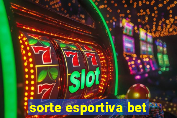 sorte esportiva bet